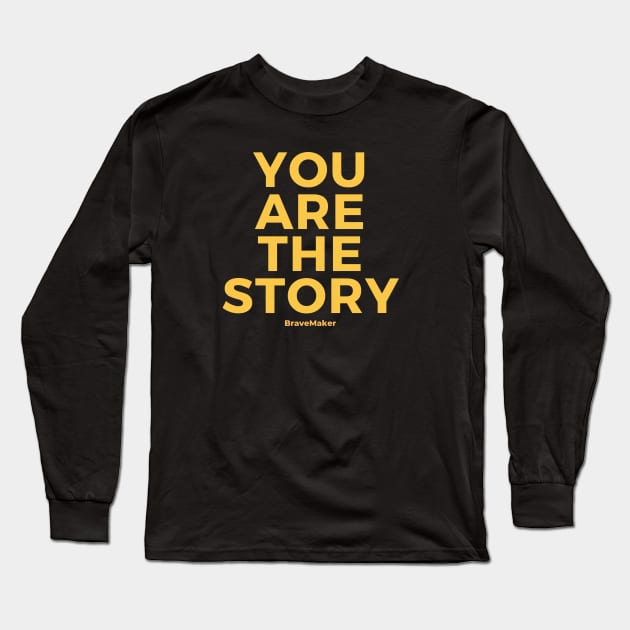 You Are the Story (Original edition) Long Sleeve T-Shirt by BraveMaker